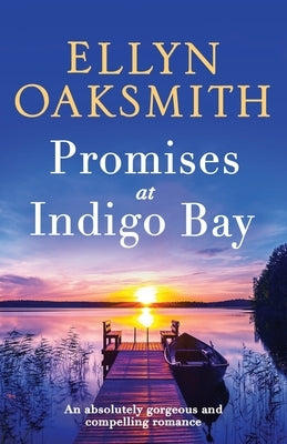 Promises at Indigo Bay: An absolutely gorgeous and compelling romance by Oaksmith, Ellyn