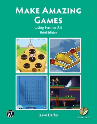 Make Amazing Games: Using Fusion 2.5 by Darby, Jason