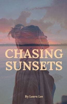 Chasing Sunsets by Lee, Laura