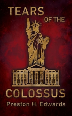 Tears of the Colossus by Edwards, Preston H.