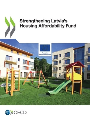 Strengthening Latvia s Housing Affordability Fund by Oecd