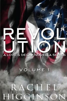 Love and Decay: Revolution, Volume One by Higginson, Rachel