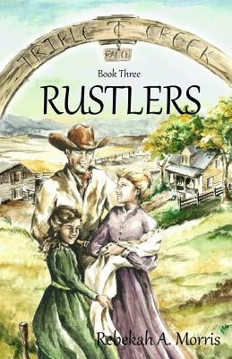 Triple Creek Ranch - Rustlers by Belley, Nikola