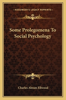 Some Prolegomena To Social Psychology by Ellwood, Charles Abram