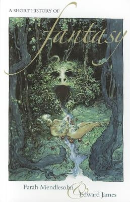 A Short History of Fantasy by Farah Mendlesohn