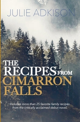 The Recipes From Cimarron Falls by Adkison, Julie