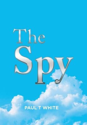 The Spy by White, Paul T.