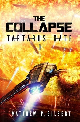 Tartarus Gate: A Space Opera Series by Gilbert, Matthew P.