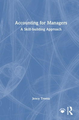 Accounting for Managers: A Skill-Building Approach by Treesa, Jency
