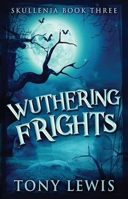 Wuthering Frights by Lewis, Tony