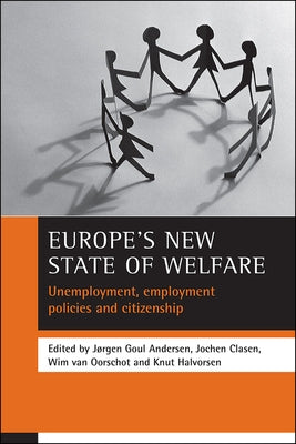 Europe's New State of Welfare: Unemployment, Employment Policies and Citizenship by Goul Andersen, Jørgen