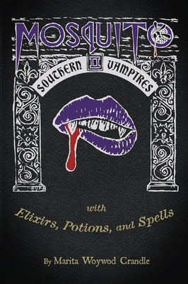 Mosquito II - Southern Vampires: With Elixirs, Potions, and Spells by Crandle, Marita Woywod