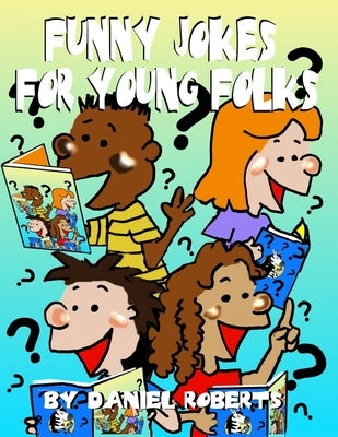 Funny Jokes for Young Folks by Roberts, Daniel