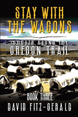 Stay with the Wagons: A Pioneer Western Adventure by Fitz-Gerald, David