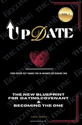 Update: The new blueprint for dating, covenant and becoming the One (Vol 1) by Ashley, Latia