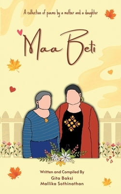 Maa Beti: A Collection of Poems by a Mother and a Daughter by Baksi, Gita