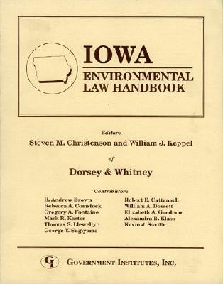 Iowa Environmental Law Handbook by Staff Dorsey & Whitney