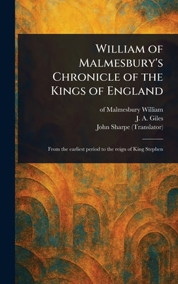 William of Malmesbury's Chronicle of the Kings of England by William, Of Malmesbury
