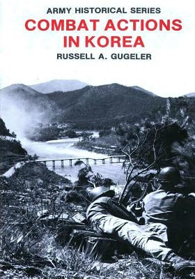 Combat Actions in Korea by Gugeler, Russell A.