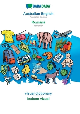 BABADADA, Australian English - Română, visual dictionary - lexicon vizual: Australian English - Romanian, visual dictionary by Babadada Gmbh