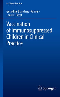 Vaccination of Immunosuppressed Children in Clinical Practice by Blanchard-Rohner, Geraldine