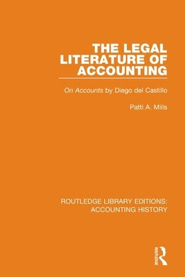 The Legal Literature of Accounting: On Accounts by Diego del Castillo by Mills, Patti A.