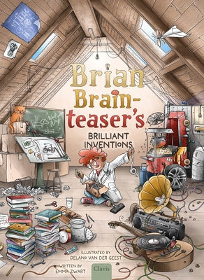 Brian Brainteaser's Brilliant Inventions by Zwart, Emma