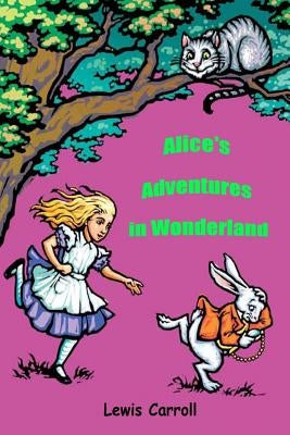 Alice's Adventures in Wonderland by Carroll, Lewis