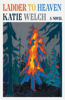 Ladder to Heaven by Welch, Katie