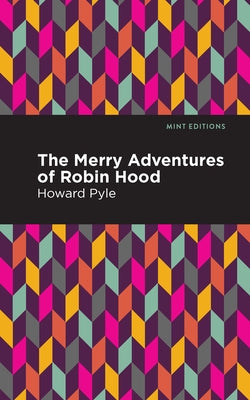 The Merry Adventures of Robin Hood by Pyle, Howard