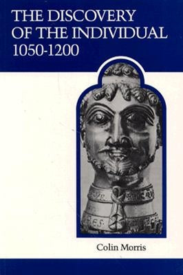 The Discovery of the Individual 1050-1200 by Morris, Colin