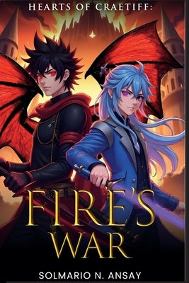 Hearts of Craetiff: Fire's War by Ansay, N.