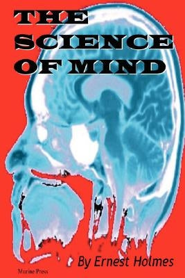 The Science of Mind by Holmes, Ernest