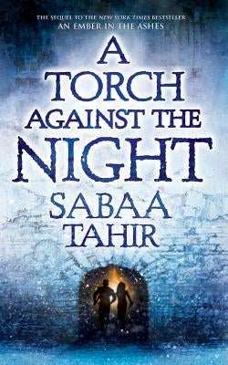 A Torch Against the Night by Tahir, Sabaa