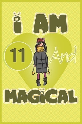 I am 11 and magical: Birthday gift for 11th girls with positive quotes to help her be positive all time/ gift for girl / A Great Gift for A by One Thinks Magical Birthday Gift