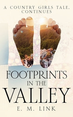 Footprints in the Valley: A Country Girls Tale, Continues by Link, E. M.
