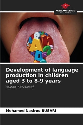 Development of language production in children aged 3 to 8-9 years by Busari, Mohamed Nasirou