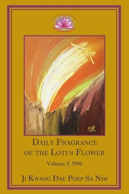Daily Fragrance of the Lotus Flower, Vol. 5 (1996) by Ji Kwang Dae Poep Sa Nim