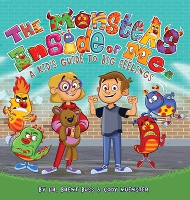 The Monsters Inside of Me: A Kid's Guide to Big Feelings by Buss, Brent
