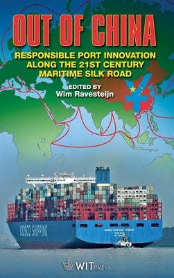 Out of China: Responsible Port Innovation along the 21st Century Silk Road by Ravesteijn, Wim