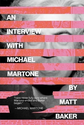 An Interview with Michael Martone by Baker, Matt