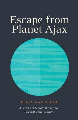 Escape from Planet Ajax by Hazeldine, Eliza