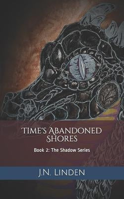 Time's Abandoned Shores: Book 2 of The Shadow Series by Linden, J. N.