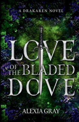 Love of the Bladed Dove by Gray, Alexia