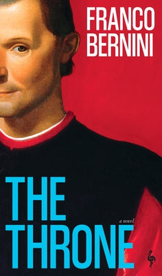 The Throne: The Machiavelli Trilogy, Book 1 by Bernini, Franco