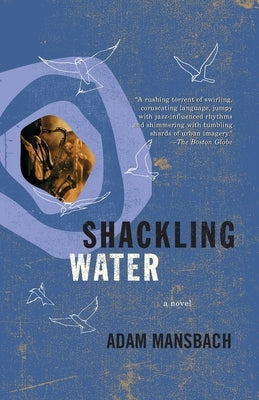 Shackling Water by Mansbach, Adam