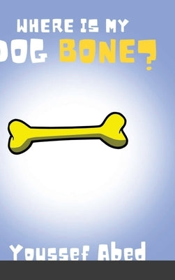 Where is My Dog Bone? by Abed, Youssef