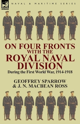 On Four Fronts with the Royal Naval Division During the First World War 1914-1918 by Sparrow, Geoffrey