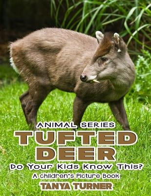 THE TUFTED DEER Do Your Kids Know This?: A Children's Picture Book by Turner, Tanya