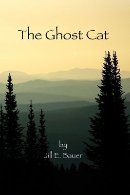 The Ghost Cat by Bauer, Jill E.